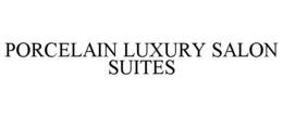 PORCELAIN LUXURY SALON SUITES trademark