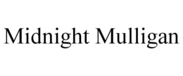 MIDNIGHT MULLIGAN trademark