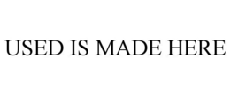 USED IS MADE HERE trademark