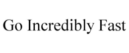 GO INCREDIBLY FAST trademark