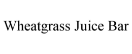 WHEATGRASS JUICE BAR trademark