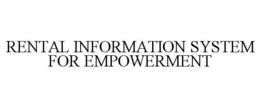 RENTAL INFORMATION SYSTEM FOR EMPOWERMENT trademark