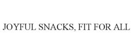 JOYFUL SNACKS, FIT FOR ALL trademark
