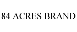 84 ACRES BRAND trademark