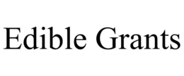 EDIBLE GRANTS trademark