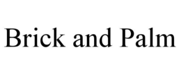 BRICK AND PALM trademark