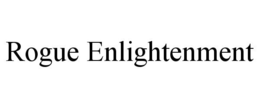 ROGUE ENLIGHTENMENT trademark