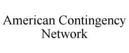 AMERICAN CONTINGENCY NETWORK trademark