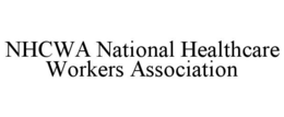 NHCWA NATIONAL HEALTHCARE WORKERS ASSOCIATION trademark
