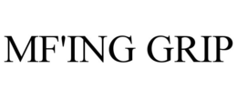 MF'ING GRIP trademark