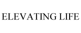 ELEVATING LIFE trademark