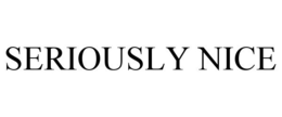 SERIOUSLY NICE trademark