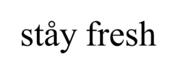 STÅY FRESH trademark