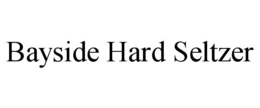 BAYSIDE HARD SELTZER trademark