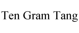 TEN GRAM TANG trademark