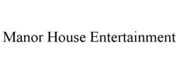MANOR HOUSE ENTERTAINMENT trademark