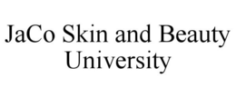 JACO SKIN AND BEAUTY UNIVERSITY trademark