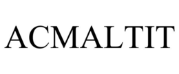 ACMALTIT trademark