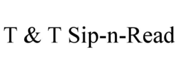 T & T SIP-N-READ trademark
