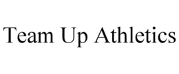TEAM UP ATHLETICS trademark