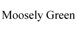 MOOSELY GREEN trademark