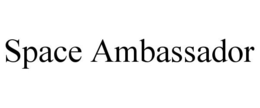 SPACE AMBASSADOR trademark