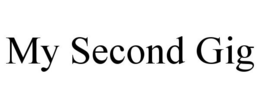 MY SECOND GIG trademark