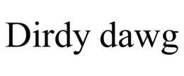 DIRDY DAWG trademark