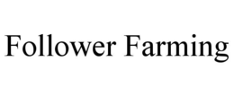 FOLLOWER FARMING trademark