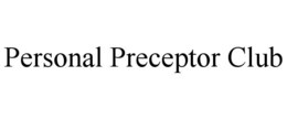PERSONAL PRECEPTOR CLUB trademark