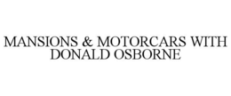 MANSIONS & MOTORCARS WITH DONALD OSBORNE trademark