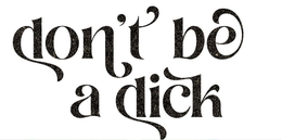 DON'T BE A DICK trademark