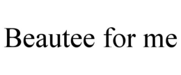BEAUTEE FOR ME trademark