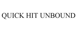 QUICK HIT UNBOUND trademark