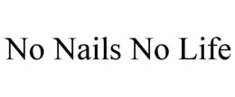 NO NAILS NO LIFE trademark