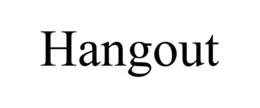 HANGOUT trademark