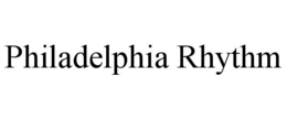 PHILADELPHIA RHYTHM trademark