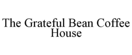 THE GRATEFUL BEAN COFFEE HOUSE trademark