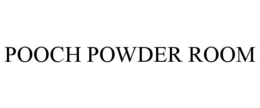 POOCH POWDER ROOM trademark