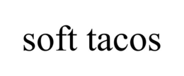 SOFT TACOS trademark