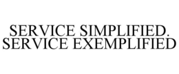 SERVICE SIMPLIFIED. SERVICE EXEMPLIFIED trademark