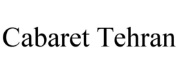 CABARET TEHRAN trademark