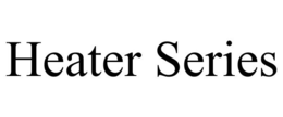 HEATER SERIES trademark