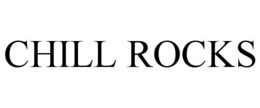 CHILL ROCKS trademark