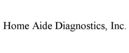 HOME AIDE DIAGNOSTICS, INC. trademark