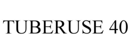 TUBERUSE 40 trademark