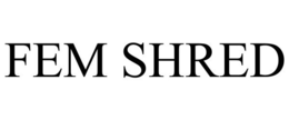 FEM SHRED trademark