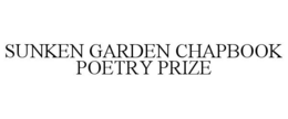 SUNKEN GARDEN CHAPBOOK POETRY PRIZE trademark