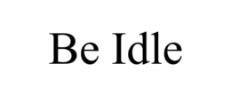 BE IDLE trademark