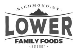 · RICHMOND, UT · LOWER FAMILY FOODS · ESTD 1927 · trademark